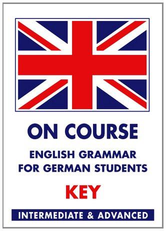 On Course. English Grammar for German Students: Key /Lösungsheft zu On Course Grammar