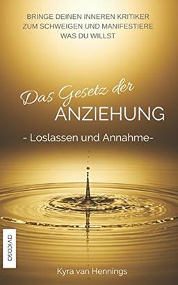 Das Gesetz der ANZIEHUNG -Loslassen und Annahme-