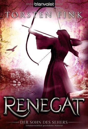 Renegat: Der Sohn des Sehers: Der Sohn des Sehers Trilogie, Band 3