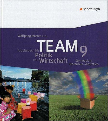 TEAM - Arbeitsbücher für Politik und Wirtschaft - Ausgabe für Gymnasien in Nordrhein-Westfalen: Arbeitsbuch 9: Arbeitsbuch . Ausgabe für Gymnasien