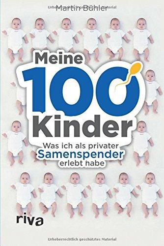 Meine 100 Kinder: Was ich als privater Samenspender erlebt habe