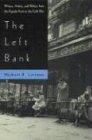 The Left Bank: Writers, Artists, and Politics from the Popular Front to the Cold War