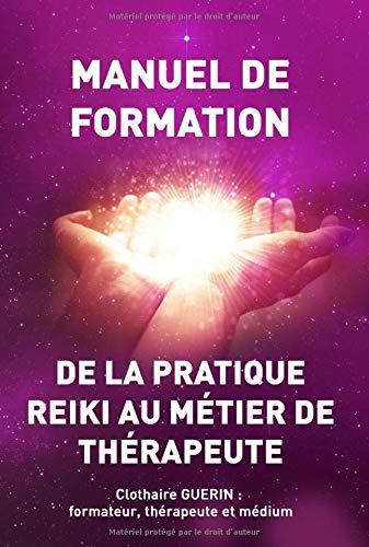 De la pratique reiki au métier de thérapeute : manuel de formation