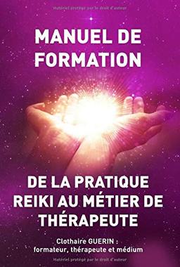 De la pratique reiki au métier de thérapeute : manuel de formation