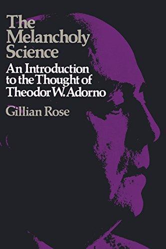 The Melancholy Science: An Introduction to the Thought of Theodor W. Adorno