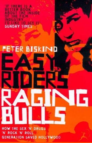 Easy Riders, Raging Bulls: How the Sex-drugs-and Rock 'n' Roll Generation Changed Hollywood