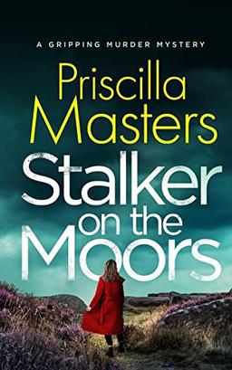 STALKER ON THE MOORS a gripping murder mystery (Detective Joanna Piercy Mysteries, Band 8)