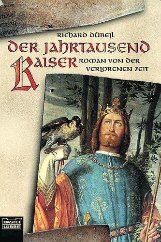 Der Jahrtausendkaiser: Roman von der verlorenen Zeit