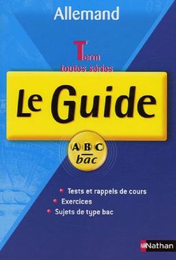 Allemand, Terminales toutes séries : le guide ABC bac : tests et rappels de cours, exercices, sujets de type bac