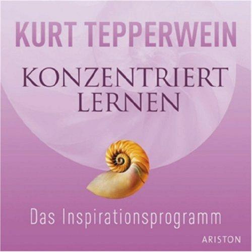 Konzentriert lernen. CD . Das Inspirationsprogramm