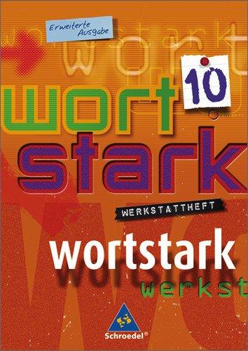 wortstark. Themen und Werkstätten für den Deutschunterricht - Ausgabe 2003: wortstark - Erweiterte Ausgabe 2003: Werkstattheft 10