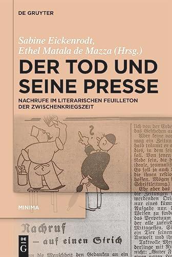 Der Tod und seine Presse: Nachrufe im literarischen Feuilleton der Zwischenkriegszeit (Minima, 6)