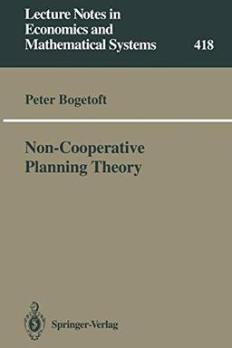 Non-Cooperative Planning Theory (Lecture Notes in Economics and Mathematical Systems, 418, Band 418)