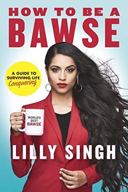 How to Be a Bawse: A Guide to Conquering Life [Paperback] [Mar 28, 2017] Singh, Lilly