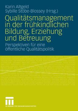 Qualitätsmanagement In Der Frühkindlichen Bildung, Erziehung Und Betreuung: Perspektiven für eine öffentliche Qualitätspolitik (German Edition)