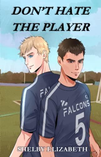 Don't Hate the Player: An MM Enemies-to-Lovers High School Romance