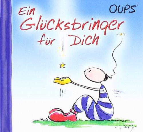 Oups Minibuch - Ein Glücksbringer für Dich: Glücksgedanken, die Herz und Seele beru..hren und ein Lächeln auf die Lippen zaubern