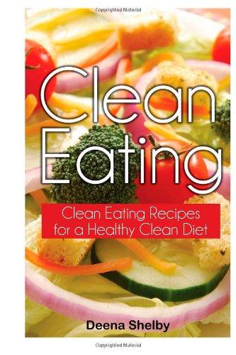 Clean Eating: Clean Eating Recipes for a Healthy Clean Diet