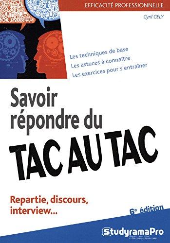 Savoir répondre du tac au tac : repartie, discours, interview