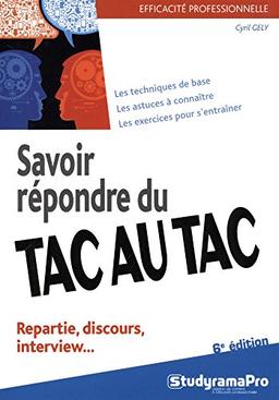 Savoir répondre du tac au tac : repartie, discours, interview