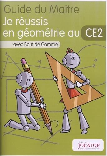 Je réussis en géométrie au CE2 avec Bout de Gomme : Guide du maitre