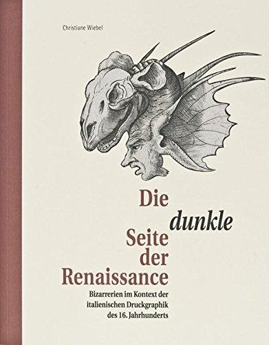 Die dunkle Seite der Renaissance: Bizarrerien im Kontext der italienischen Druckgraphik des 16. Jahrhunderts