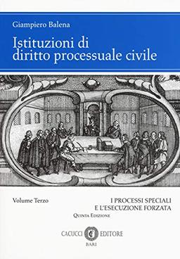 Istituzioni di diritto processuale civile. I processi speciali e l'esecuzione forzata (Vol. 3)