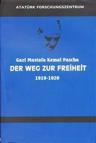 Gazi Mustafa Kemal Pascha Der Weg Zur Freiheit 1919-1920 Almanca Nutuk [Paperback] Mustafa Kemal Atat?rk [Paperback] Mustafa Kemal Atat?rk [Paperback] Mustafa Kemal Atat?rk