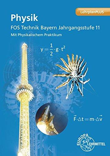 Physik FOS Technik Bayern Jahrgangsstufe 11: Mit Physikalischem Praktikum