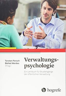 Verwaltungspsychologie: Ein Lehrbuch für Studiengänge der öffentlichen Verwaltung