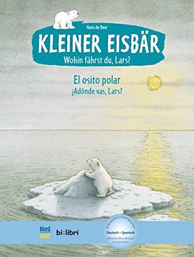 Kleiner Eisbär - wohin fährst du, Lars ?: Kinderbuch Deutsch-Spanisch mit MP3-Hörbuch zum Herunterladen