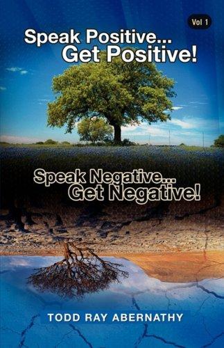 Speak Positive...get Positive! Speak Negative...get Negative!