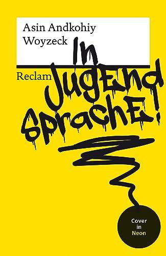 Woyzeck in Jugendsprache!: Mit neongelbem Cover (Reclams Universal-Bibliothek)