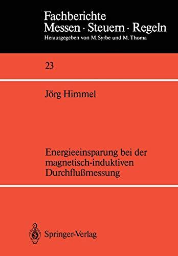 Energieeinsparung bei der Magnetisch-induktiven Durchflußmessung (Fachberichte Messen - Steuern - Regeln) (German Edition) (Fachberichte Messen - Steuern - Regeln, 23, Band 23)