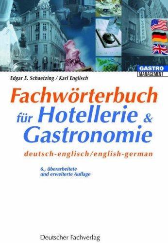 Fachwörterbuch für Hotellerie und Gastronomie. Deutsch - Englisch / English - German: Deutsch-English/English-German