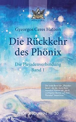 Rückkehr des Phönix - Phönix-Journal Nr. 30: Plejaden-Verbindung - Band 1 (Phönix-Journale)