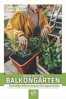 Mein erster Balkongarten: Nachhaltige Selbstversorgung ohne eigenen Garten