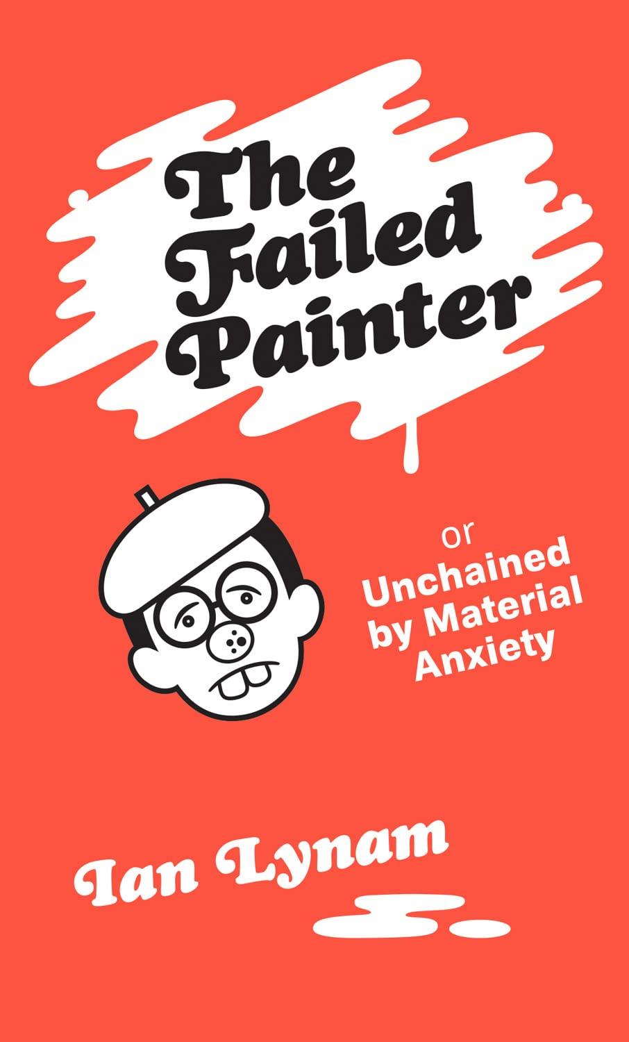 The Failed Painter: Or Unchained by Material Anxiety