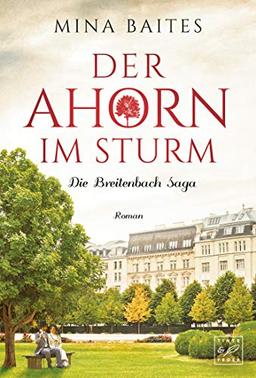 Der Ahorn im Sturm (Die Breitenbach Saga, Band 2)