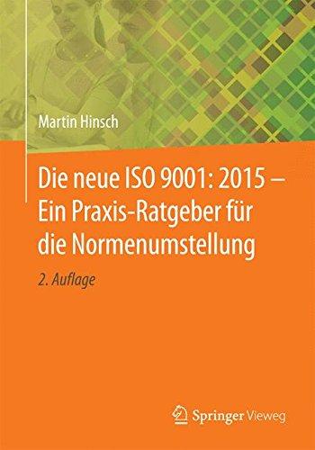 Die neue ISO 9001: 2015 - Ein Praxis-Ratgeber für die Normenumstellung