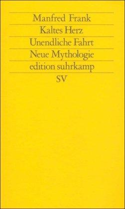 Kaltes Herz - Unendliche Fahrt - Neue Mythologie - Motiv-Untersuchungen zur Pathogenese der Moderne