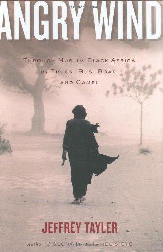 Angry Wind: Through Muslim Black Africa by Truck, Bus, Boat, and Camel