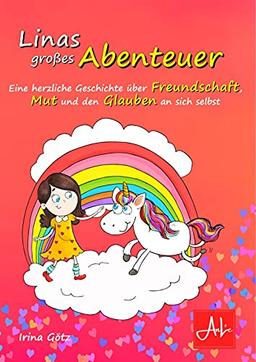 Linas großes Abenteuer: Eine herzliche Geschichte über Freundschaft, Mut und den Glauben an sich selbst