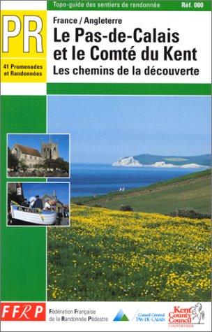 Pas-de-Calais, Kent : Les chemins de la découverte, PR, 41 promenades et randonnées