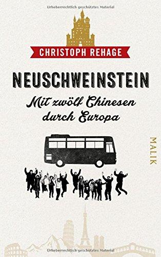 Neuschweinstein - Mit zwölf Chinesen durch Europa