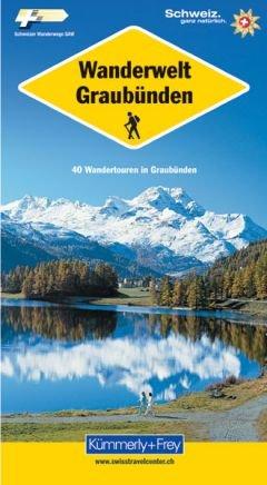 Wanderwelt Graubünden: 40 Wandertouren in Graubünden