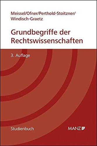 Grundbegriffe der Rechtswissenschaften: Erweiterungscurriculum: Einführung in die Rechtswissenschaften für Studierende nichtjuristischer Fachrichtungen (Manz Studienbücher)