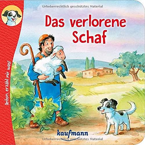 Anton, erzähl mir was! Das verlorene Schaf: Bilderbuch (Anton, erzähl mir was! - zum Vorlesen und Mitnehmen: Die Heftreihe "Religion" für Kinder ab 2 Jahren)