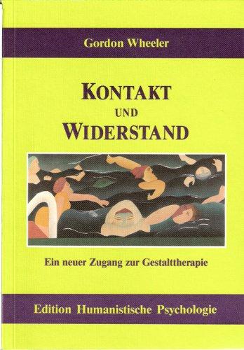 Kontakt und Widerstand: Ein neuer Zugang zur Gestalttherapie