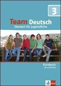 Team Deutsch. Deutsch für Jugendliche: Team Deutsch 3. Kursbuch inkl. Audio CD